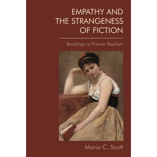 Empathy and the Strangeness of Fiction: Readings in French Realism - Paperback