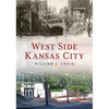 West Side Kansas City Through Time - Paperback