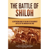 The Battle of Shiloh: A Captivating Guide to the One of the Bloodiest Battles of the American Civil War - Paperback