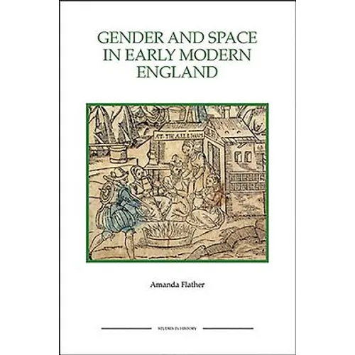 Gender and Space in Early Modern England Gender and Space in Early Modern England Gender and Space in Early Modern England - Paperback