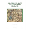Gender and Space in Early Modern England Gender and Space in Early Modern England Gender and Space in Early Modern England - Paperback