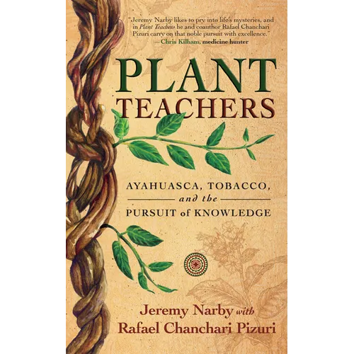Plant Teachers: Ayahuasca, Tobacco, and the Pursuit of Knowledge - Hardcover