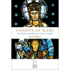 Visions of Mary: Art, Devotion, and Beauty at Chartres Cathedral - Hardcover