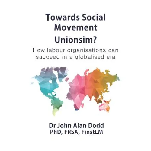 Towards Social Movement Unionism?: How Labour Organisations Can Succeed in a Globalised Era - Paperback