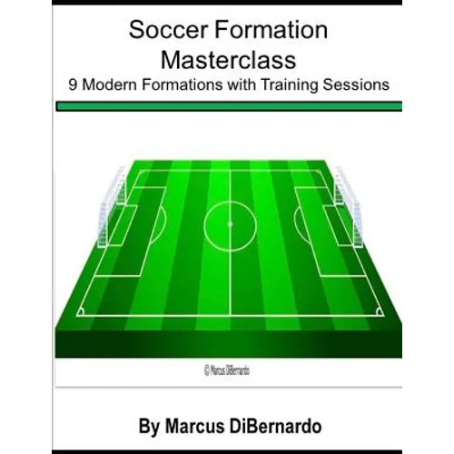 Soccer Formation Masterclass: 9 Modern Formations with Training Sessions - Paperback