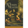 Women Healers: Portraits of Herbalists, Physicians, and Midwives - Paperback