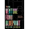 The Venture Fund Blueprint: How to Access Capital, Achieve Launch, and Actualize Growth - Paperback