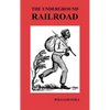The Underground Railroad: A Record of Facts, Authentic Narratives, Letters, &C., Narrating the Hardships, Hair-Breadth Escapes and Death Struggl - Hardcover