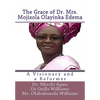 The Grace of Dr Mrs Mojisola Olayinka Edema: A Visionary and a Reformer - Paperback