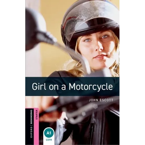 Oxford Bookworms Library: Girl on a Motorcycle: Starter: 250-Word Vocabulary - Paperback