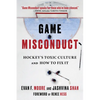 Game Misconduct: Hockey's Toxic Culture and How to Fix It - Hardcover