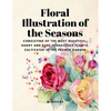 Floral Illustrations of the Seasons - Consisting of the Most Beautiful, Hardy and Rare Herbaceous Plants, Cultivated in the Flower Garden - Paperback