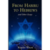 From Habiru to Hebrews and Other Essays - Paperback