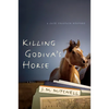 Killing Godiva's Horse - Paperback