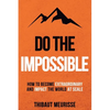 Do The Impossible: How to Become Extraordinary and Impact the World at Scale - Paperback