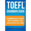 TOEFL Grammar Guide: 23 Grammar Rules You Must Know To Guarantee Your Success On The TOEFL Exam! - Paperback