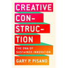 Creative Construction: The DNA of Sustained Innovation - Hardcover