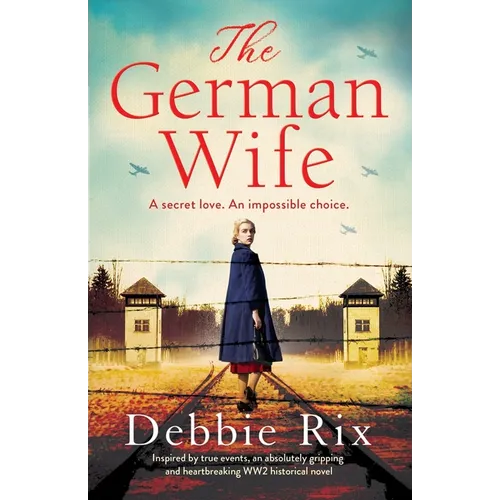 The German Wife: An absolutely gripping and heartbreaking WW2 historical novel, inspired by true events - Paperback