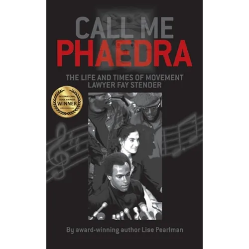 Call Me Phaedra: The Life and Times of Movement Lawyer Fay Stender - Hardcover