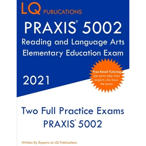 PRAXIS 5002 Reading and Language Arts Elementary Education: Two Full Practice Exam - Free Online Tutoring - Updated Exam Questions - Paperback