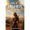 On a Higher Plain: The story of Eliza Spalding and the Whitman massacre - Paperback