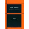 James Madison: The Theory and Practice of Republican Government - Paperback