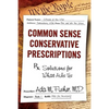 Common Sense Conservative Prescriptions: Solutions For What Ails Us - Paperback