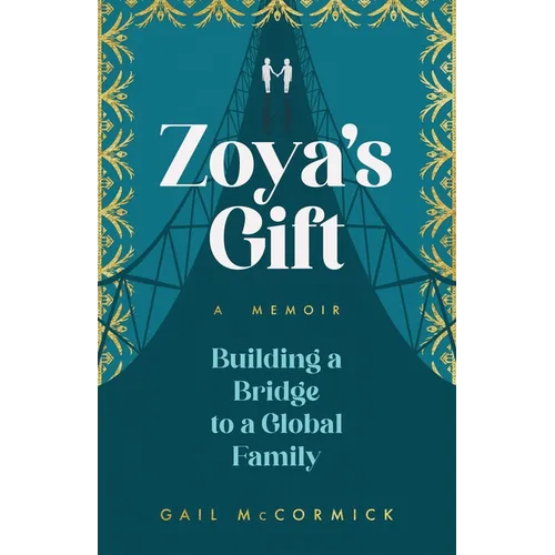 Zoya's Gift: Building a Bridge to a Global Family a Memoir - Paperback