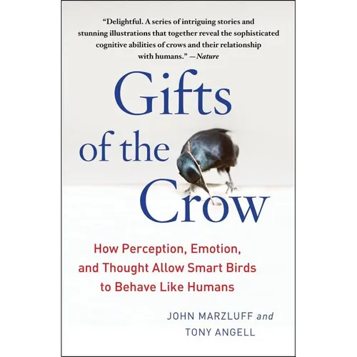 Gifts of the Crow: How Perception, Emotion, and Thought Allow Smart Birds to Behave Like Humans - Paperback