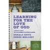 Learning for the Love of God: A Student's Guide to Academic Faithfulness - Paperback