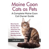 Maine Coon Cats as Pets: Maine Coon Cat Breeding, Where to Buy, Types, Care, Temperament, Cost, Health, Showing, Grooming, Diet and Much More I - Paperback