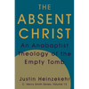 The Absent Christ: An Anabaptist Theology of the Empty Tomb - Paperback