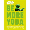 Star Wars: Be More Yoda: Mindful Thinking from a Galaxy Far Far Away - Hardcover