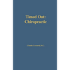 Timed Out Chiropractic - Hardcover