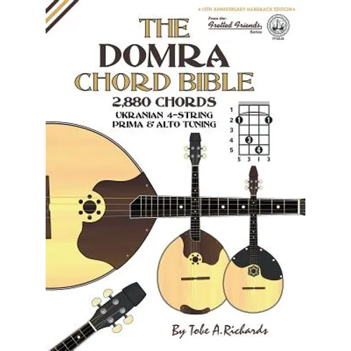 The Domra Chord Bible: Ukranian Prima & Alto Tuning 2,880 Chords - Hardcover