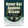 Never Bet Against Occam: Mast Cell Activation Disease and the Modern Epidemics of Chronic Illness and Medical Complexity - Paperback