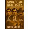Gruesome New York: Murder, Madness, and the Macabre in the Empire State - Paperback