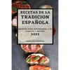 Recetas de la Tradicion Espanola 2022: Recetas Para Sorprender a Tu Familia Y Amigos - Paperback