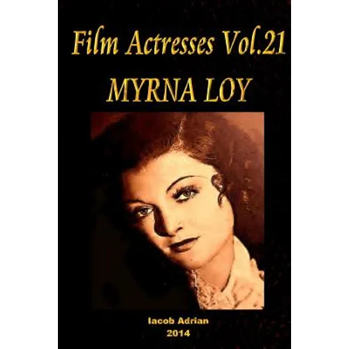 Film Actresses Vol.21 MYRNA LOY: Part 1 - Paperback