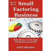 How to Run a Small Factoring Business: Make Money in Little Deals the Big Guys Brush Off - Paperback