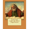 Lord of the world. By: Robert Hugh Benson - Paperback
