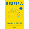 Respira: La Nueva Ciencia de Un Arte Olvidado / Breath - Paperback