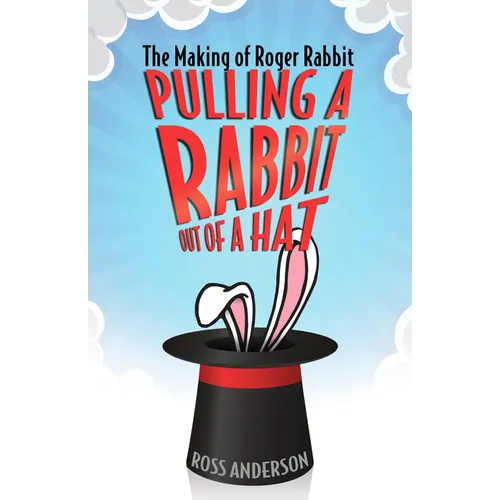 Pulling a Rabbit Out of a Hat: The Making of Roger Rabbit - Paperback