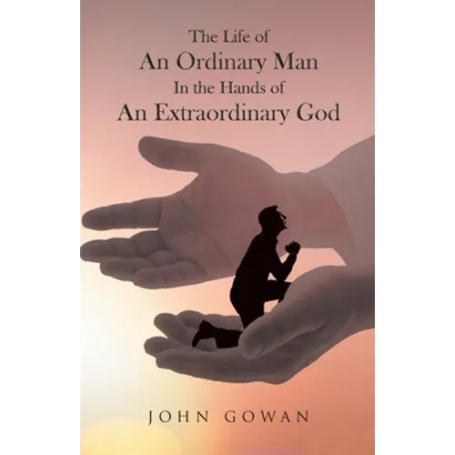 The Life of an Ordinary Man in the Hands of an Extraordinary God - Paperback
