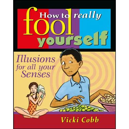 How to Really Fool Yourself: Illusions for All Your Senses - Paperback