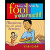 How to Really Fool Yourself: Illusions for All Your Senses - Paperback