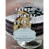 French Country Cooking: Authentic Recipes from Every Region - Paperback