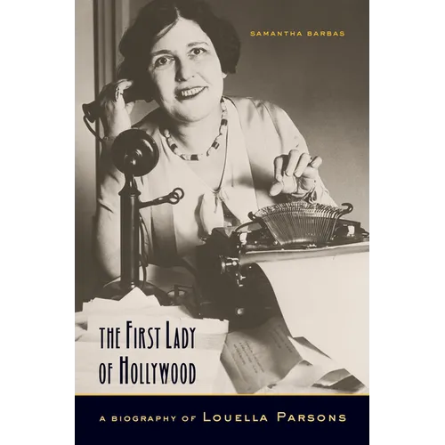The First Lady of Hollywood: A Biography of Louella Parsons - Paperback
