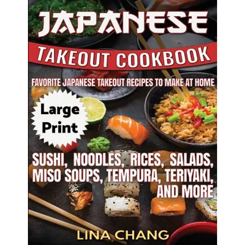 Japanese Takeout Cookbook ***Large Print Edition***: Favorite Japanese Takeout Recipes to Make at Home - Paperback