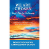 We Are Chosen: God's Plan for His People: Interpreting Life Experiences from God's Perspective - Hardcover